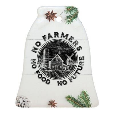 No Farmers No Food No Future Great Gift Ceramic Bell Ornament