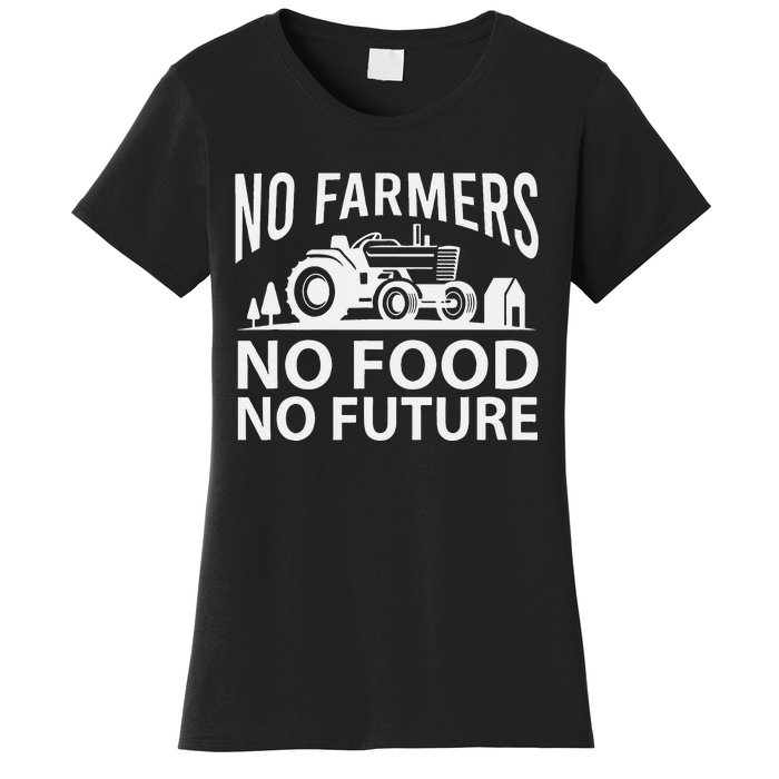 No Farmers No Food No Future Farmer Women's T-Shirt