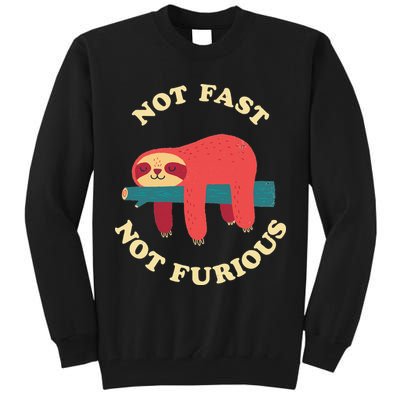Not Fast Not Furious Tall Sweatshirt