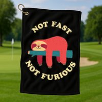 Not Fast Not Furious Golf Towel