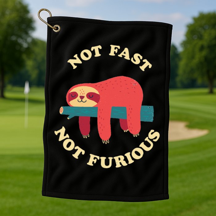 Not Fast Not Furious Golf Towel