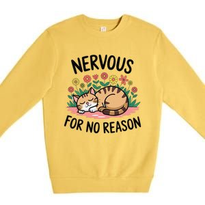 Nervous For No Reason Cat Lovers Pet Owner Premium Crewneck Sweatshirt