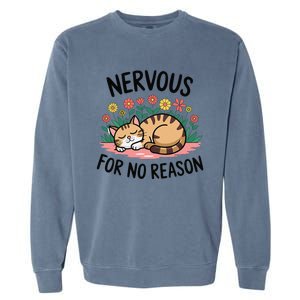 Nervous For No Reason Cat Lovers Pet Owner Garment-Dyed Sweatshirt