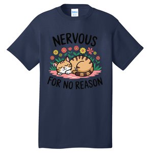 Nervous For No Reason Cat Lovers Pet Owner Tall T-Shirt