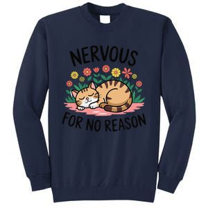 Nervous For No Reason Cat Lovers Pet Owner Tall Sweatshirt