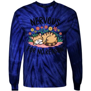 Nervous For No Reason Cat Lovers Pet Owner Tie-Dye Long Sleeve Shirt