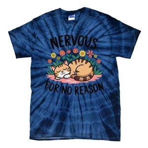 Nervous For No Reason Cat Lovers Pet Owner Tie-Dye T-Shirt