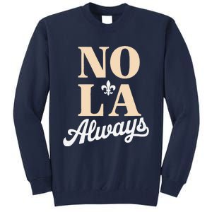 Never Forget New Orleans 2025 Nola Always Tall Sweatshirt