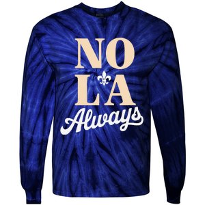 Never Forget New Orleans 2025 Nola Always Tie-Dye Long Sleeve Shirt