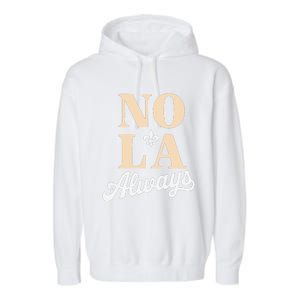 Never Forget New Orleans 2025 Nola Always Garment-Dyed Fleece Hoodie