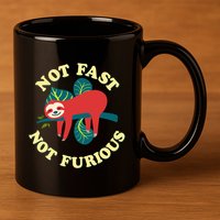 Not Fast Not Furious Cute Sloth Funny Trending Memes 11oz C Handle Ceramic Mug