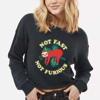 Not Fast Not Furious Cute Sloth Funny Trending Memes Cropped Pullover Crew