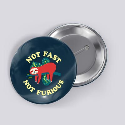 Not Fast Not Furious Cute Sloth Funny Trending Memes Button