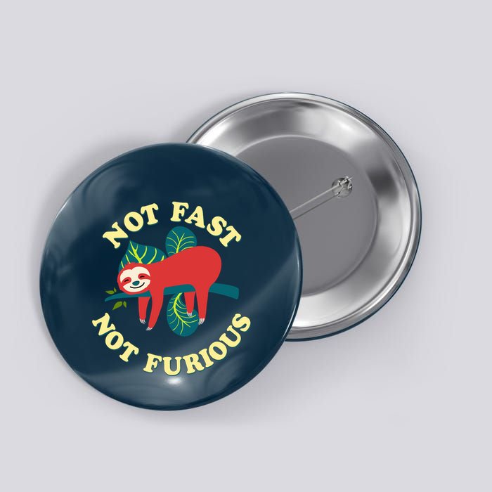 Not Fast Not Furious Cute Sloth Funny Trending Memes Button