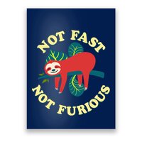 Not Fast Not Furious Cute Sloth Funny Trending Memes Poster