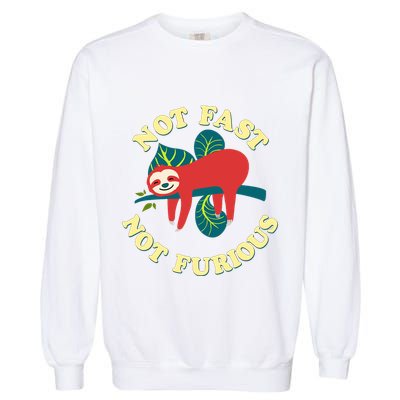 Not Fast Not Furious Cute Sloth Funny Trending Memes Garment-Dyed Sweatshirt