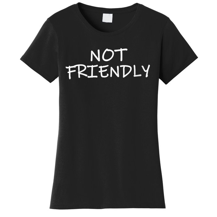 Not Friendly Novelty Text Warning To Others (C) Women's T-Shirt