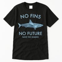 No Fins No Future Protect The Sharks Scuba Shark Safe Sharks TShirt Tall T-Shirt