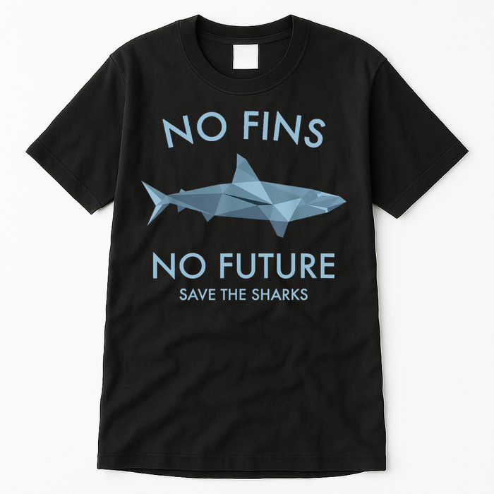 No Fins No Future Protect The Sharks Scuba Shark Safe Sharks TShirt Tall T-Shirt