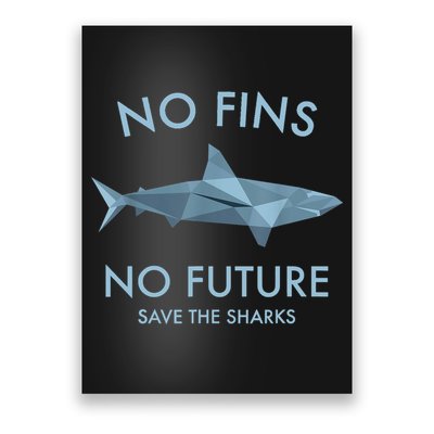 No Fins No Future Protect The Sharks Scuba Shark Safe Sharks TShirt Poster