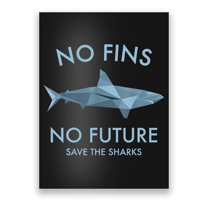 No Fins No Future Protect The Sharks Scuba Shark Safe Sharks TShirt Poster
