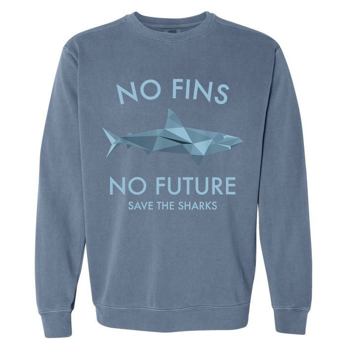No Fins No Future Protect The Sharks Scuba Shark Safe Sharks TShirt Garment-Dyed Sweatshirt