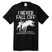 Never Fall Off Horse Funny Horseback Riding Equestrian Gift Tall T-Shirt