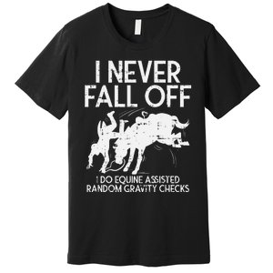 Never Fall Off Horse Funny Horseback Riding Equestrian Gift Premium T-Shirt