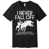 Never Fall Off Horse Funny Horseback Riding Equestrian Gift Premium T-Shirt