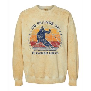 No Friends On Powder Days Snow And Ski Lover Colorblast Crewneck Sweatshirt