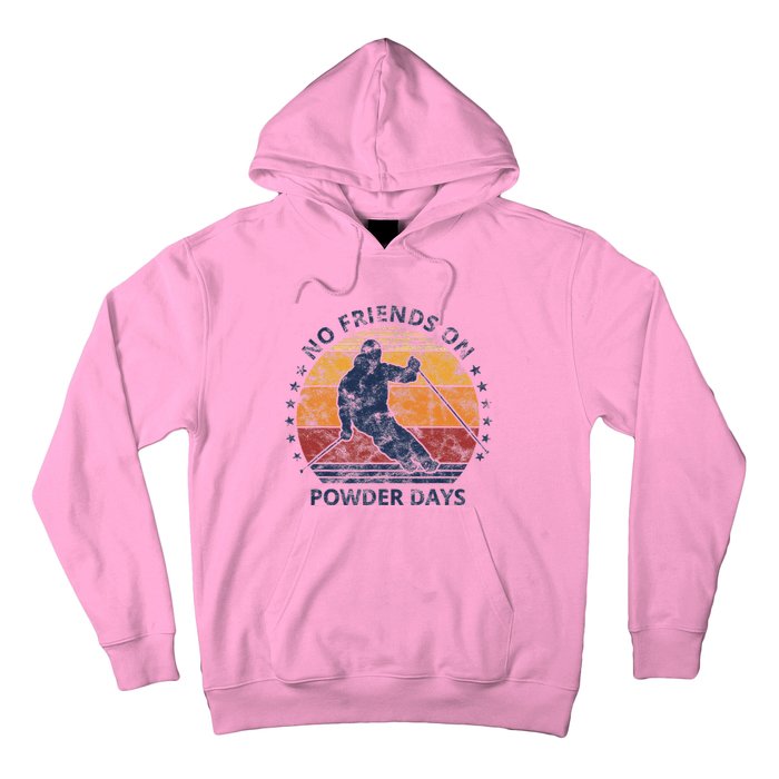 No Friends On Powder Days Snow And Ski Lover Hoodie