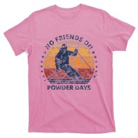 No Friends On Powder Days Snow And Ski Lover T-Shirt