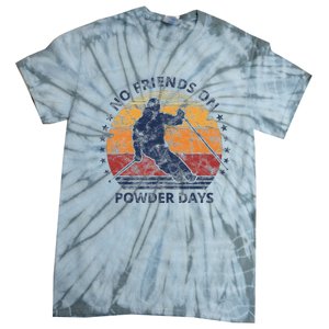 No Friends On Powder Days Snow And Ski Lover Tie-Dye T-Shirt