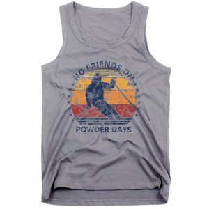 No Friends On Powder Days Snow And Ski Lover Tank Top