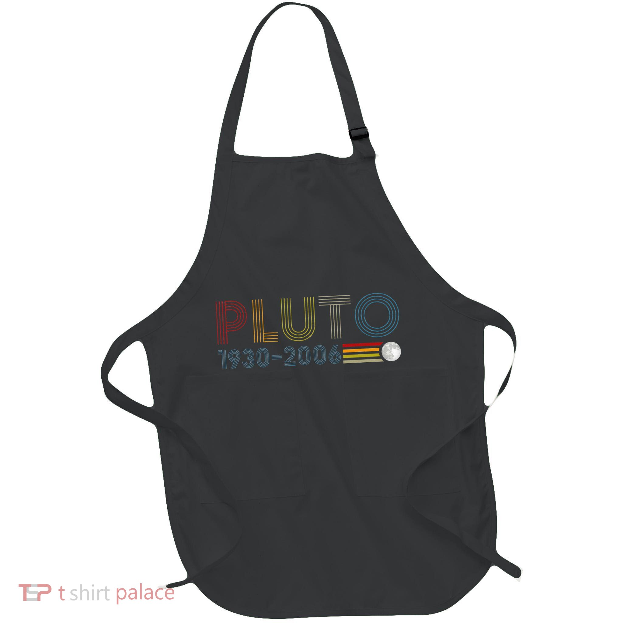Never Forget Pluto 1930 2006 Nerdy Astronomy Space Science Full-Length Apron With Pockets
