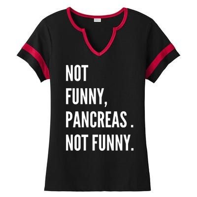 Not Funny Pancreas Not Funny Ladies Halftime Notch Neck Tee