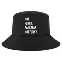 Not Funny Pancreas Not Funny Cool Comfort Performance Bucket Hat