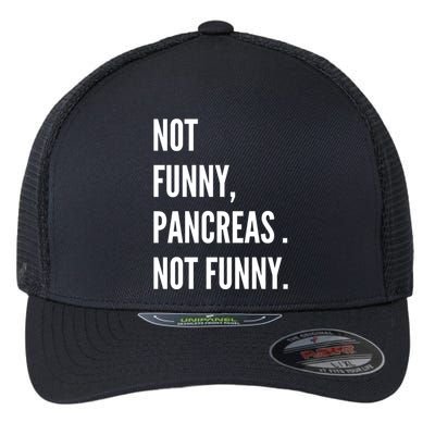 Not Funny Pancreas Not Funny Flexfit Unipanel Trucker Cap
