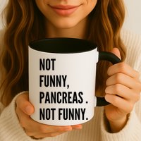 Not Funny Pancreas Not Funny Mug