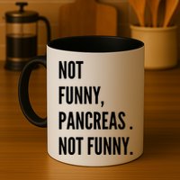 Not Funny Pancreas Not Funny Mug