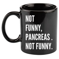 Not Funny Pancreas Not Funny 11oz C Handle Ceramic Mug