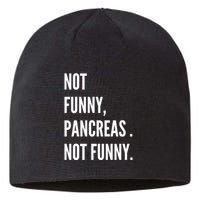 Not Funny Pancreas Not Funny Sustainable Beanie