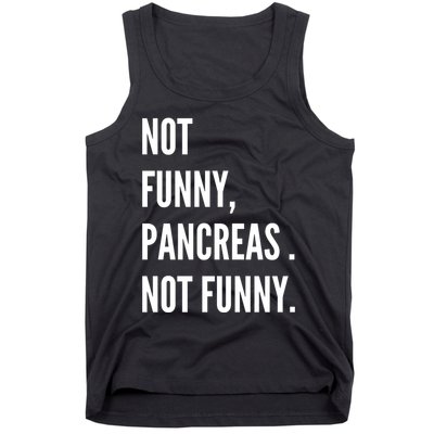 Not Funny Pancreas Not Funny Tank Top