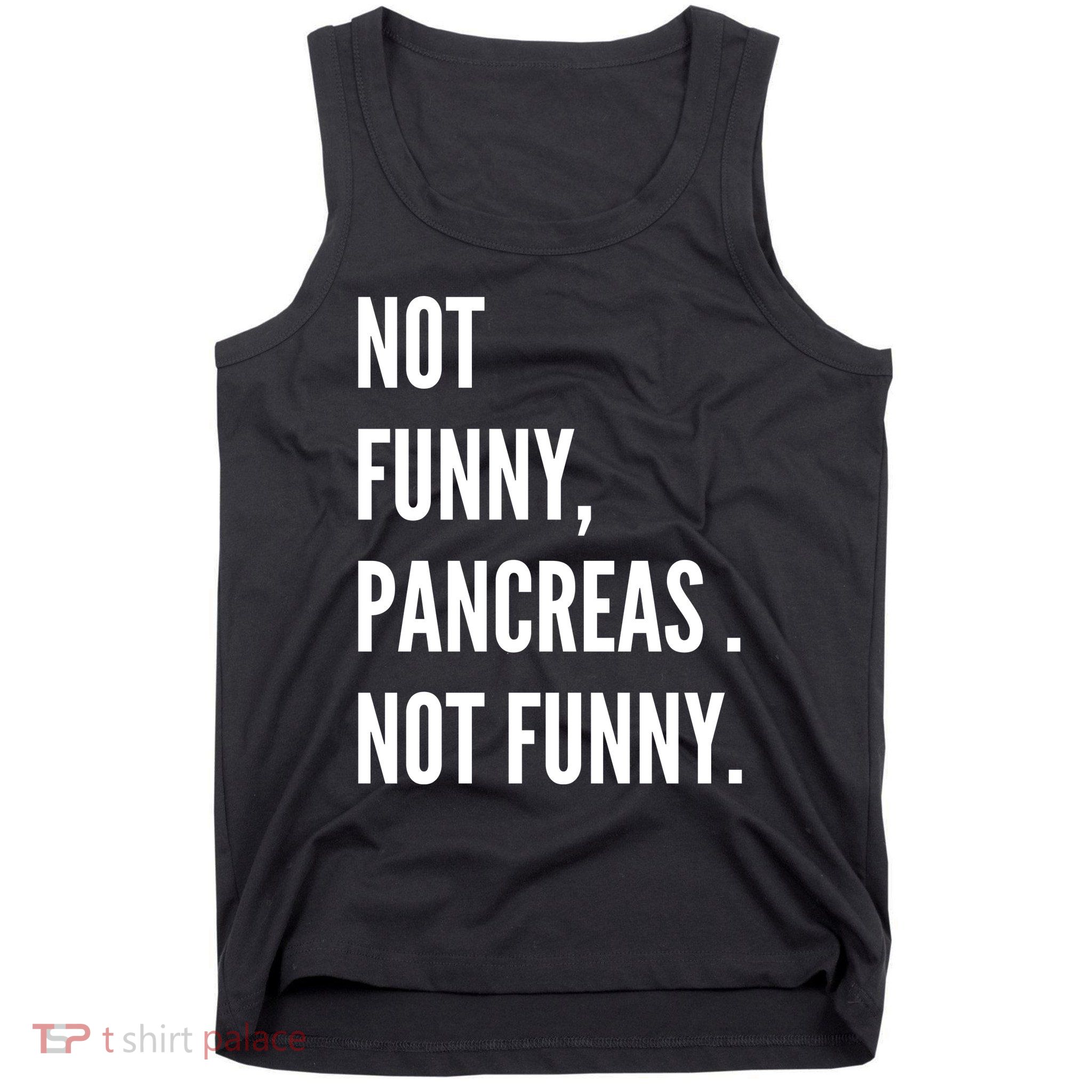 Not Funny Pancreas Not Funny Tank Top