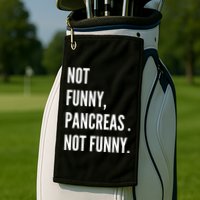 Not Funny Pancreas Not Funny Golf Towel