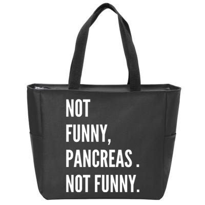 Not Funny Pancreas Not Funny Zip Tote Bag