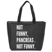 Not Funny Pancreas Not Funny Zip Tote Bag