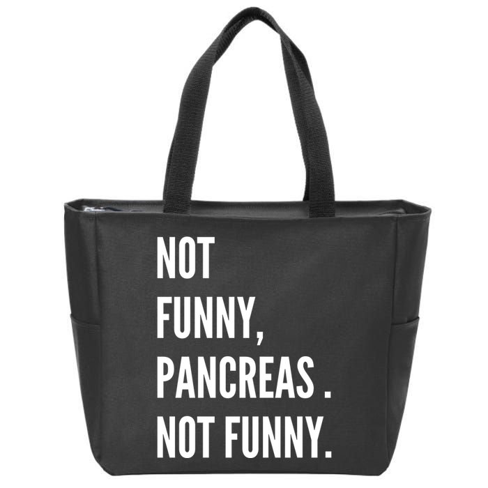Not Funny Pancreas Not Funny Zip Tote Bag