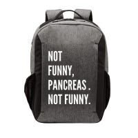 Not Funny Pancreas Not Funny Vector Backpack