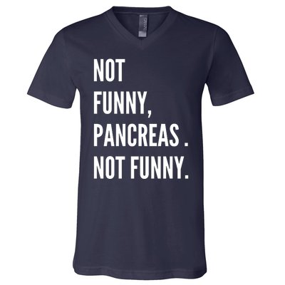 Not Funny Pancreas Not Funny V-Neck T-Shirt